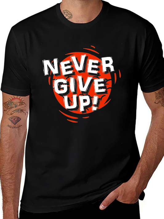 Never Give Up Graphic T-Shirt - Motivational Tee