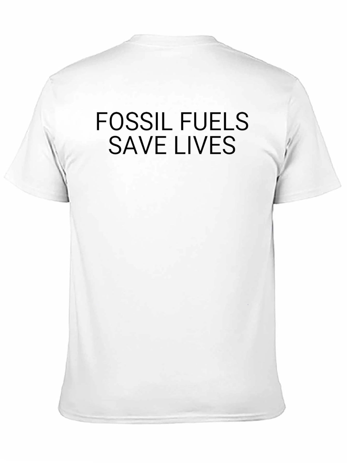 Fossil Fuels Save Lives T-Shirt - Bold Statement Tee