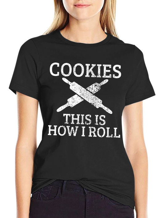 Cookies This is How I Roll T-Shirt - Baker Humor Tee