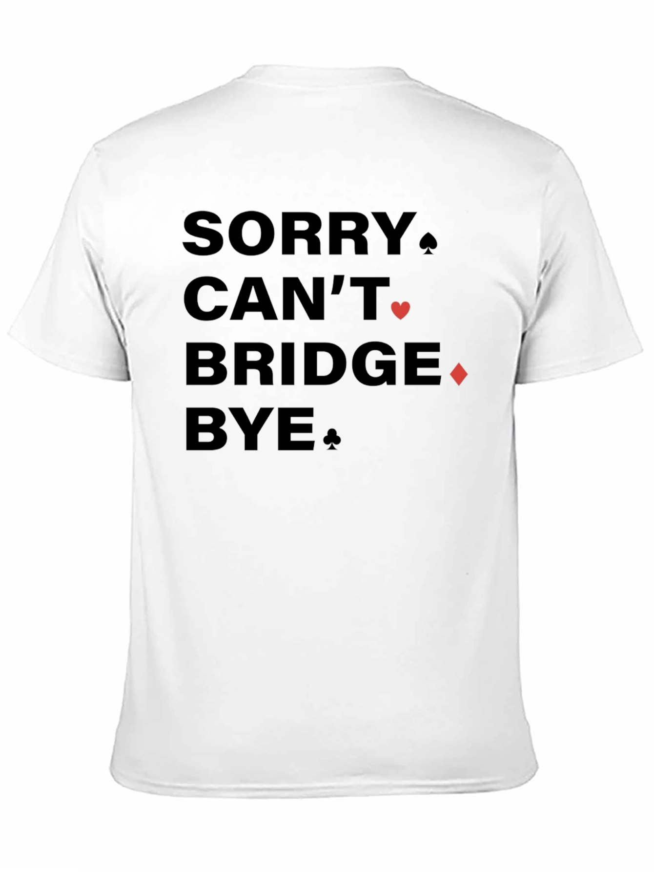 Sorry Cant Bridge Bye Black Graphic T-Shirt