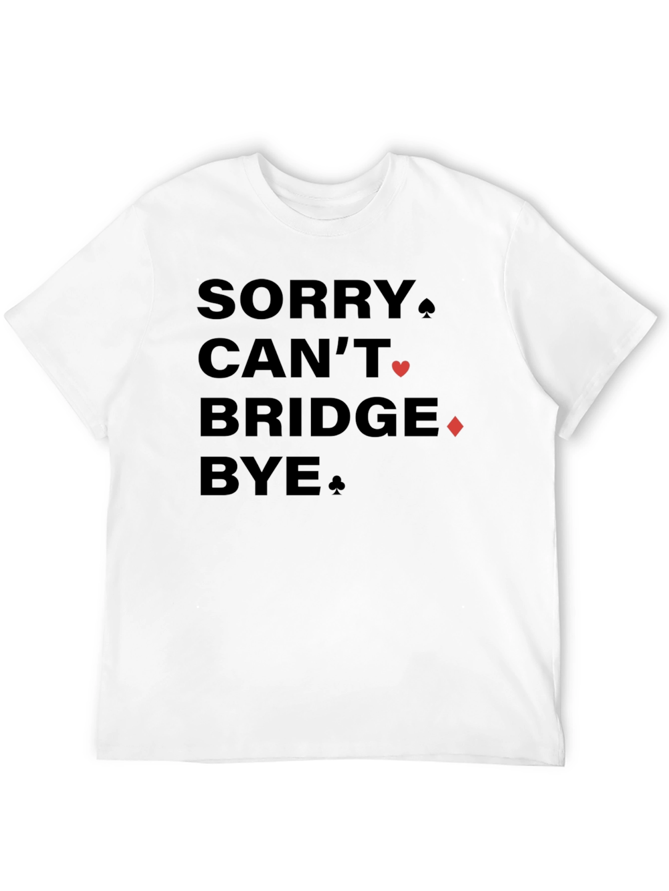 Sorry Cant Bridge Bye Black Graphic T-Shirt