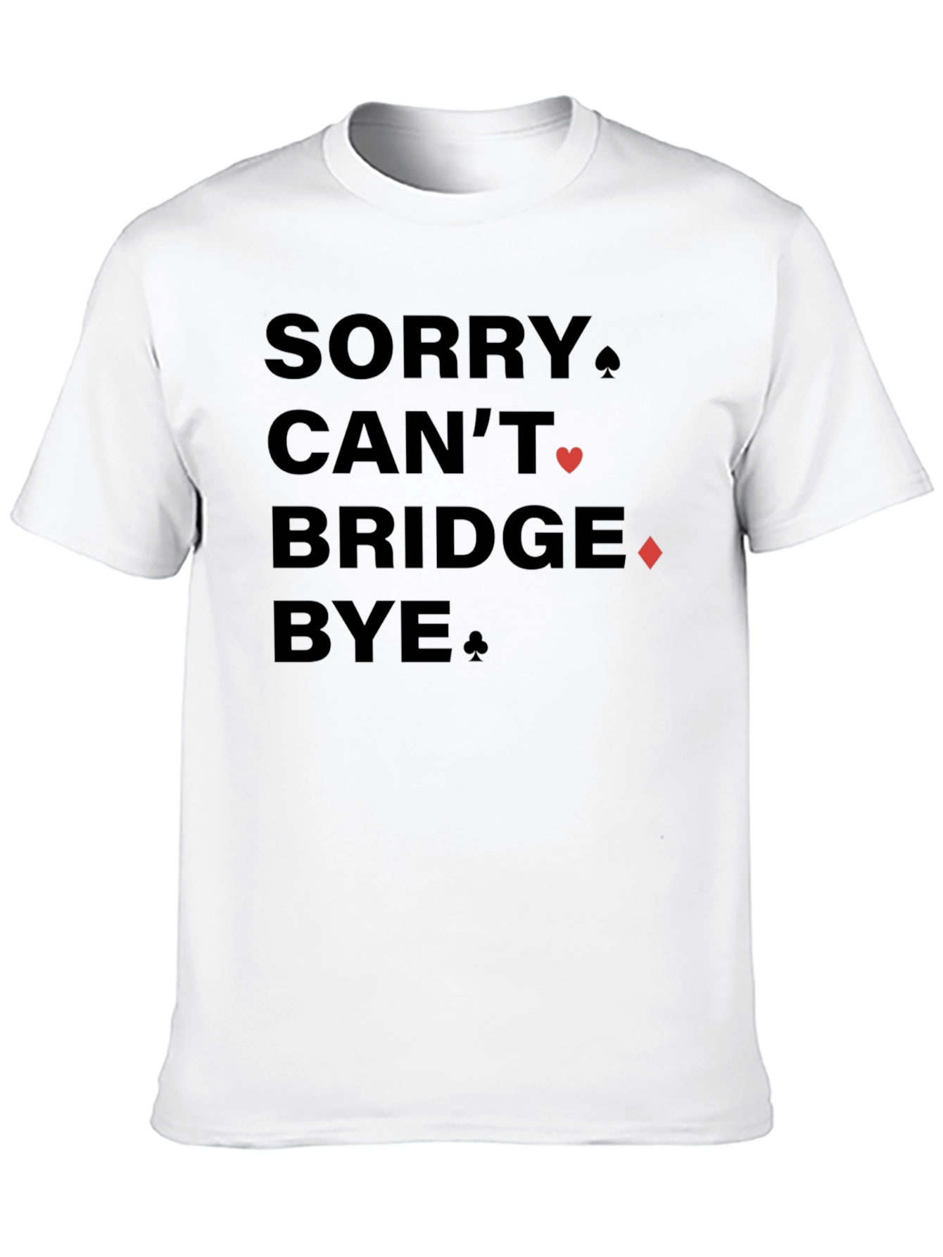 Sorry Cant Bridge Bye Black Graphic T-Shirt