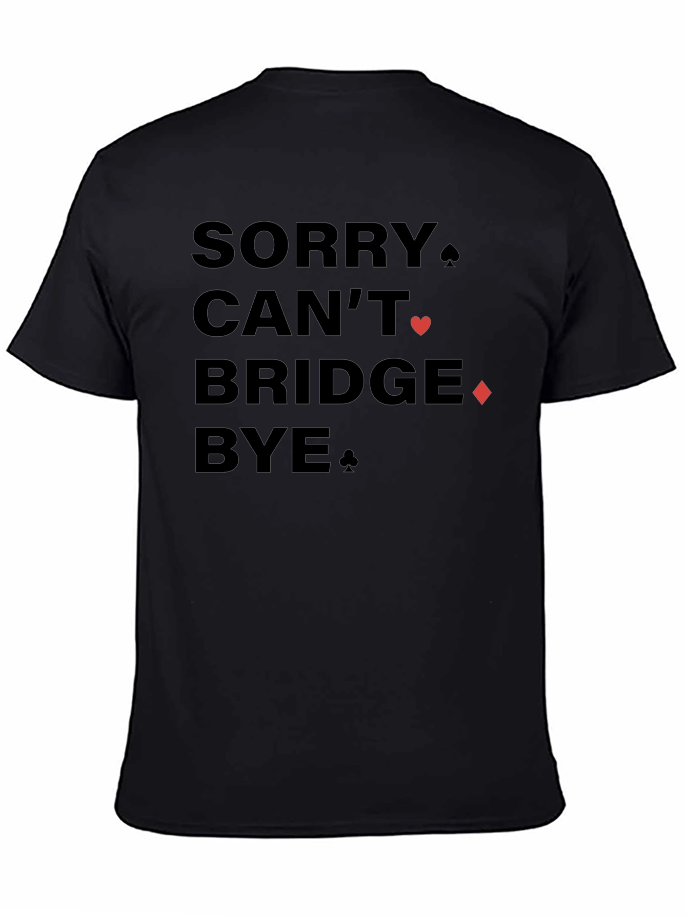 Sorry Cant Bridge Bye Black Graphic T-Shirt