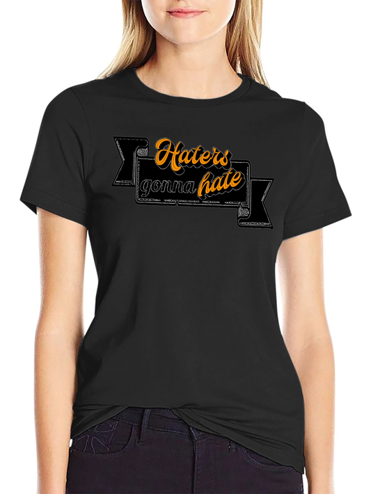 Haters Gonna Hate Graphic Tee - Trendy Slogan T-Shirt