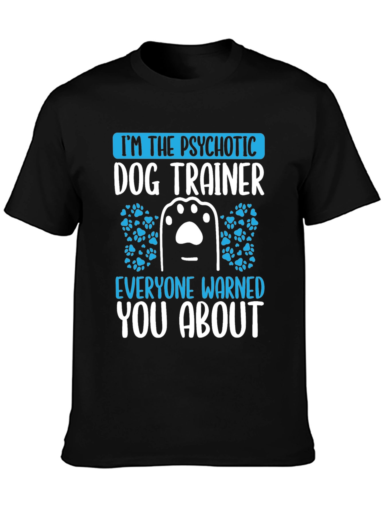 Psychotic Dog Trainer Graphic T-Shirt