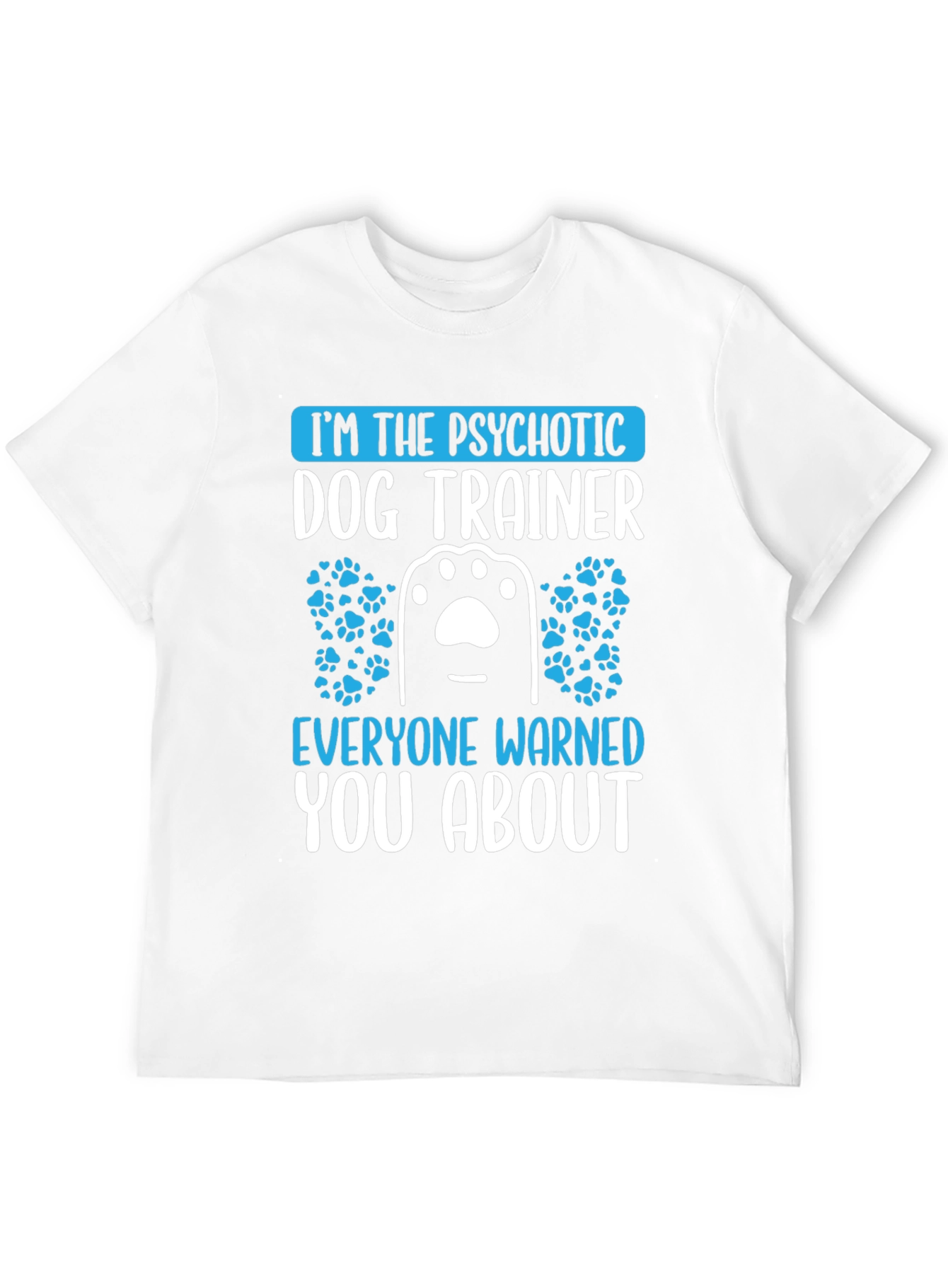 Psychotic Dog Trainer Graphic T-Shirt