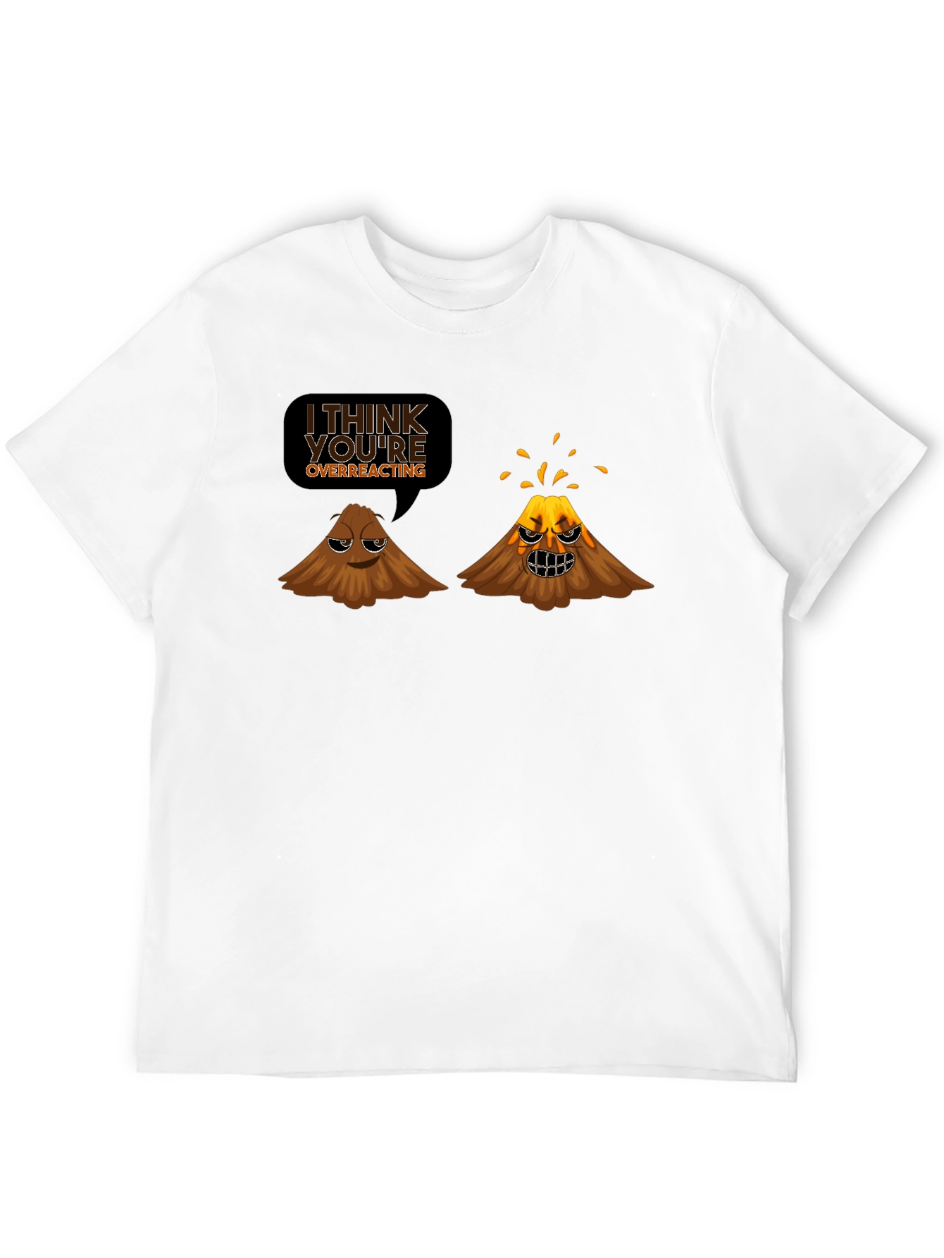 Funny Volcano T-Shirt - I Think Youre Overreacting