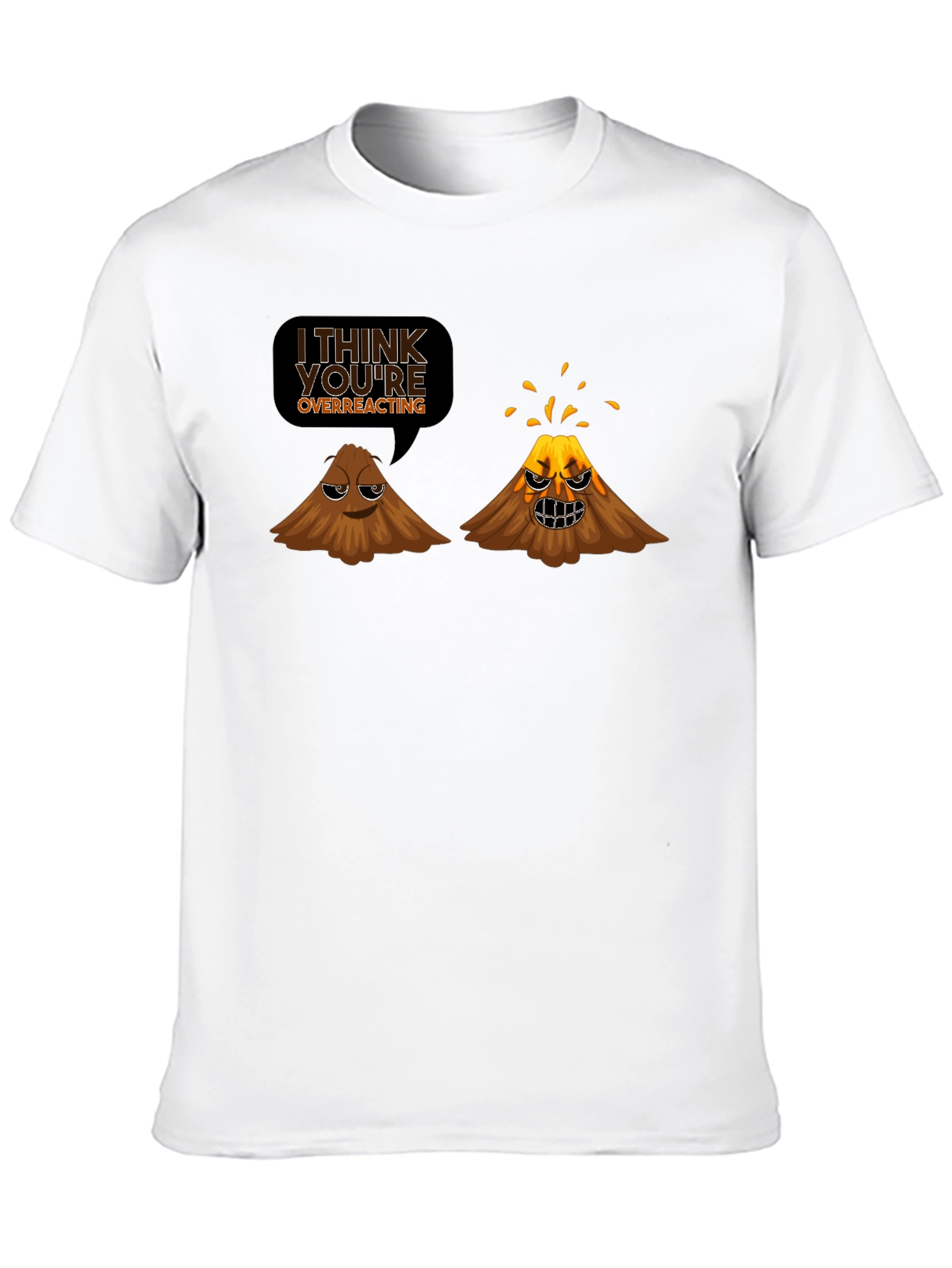 Funny Volcano T-Shirt - I Think Youre Overreacting