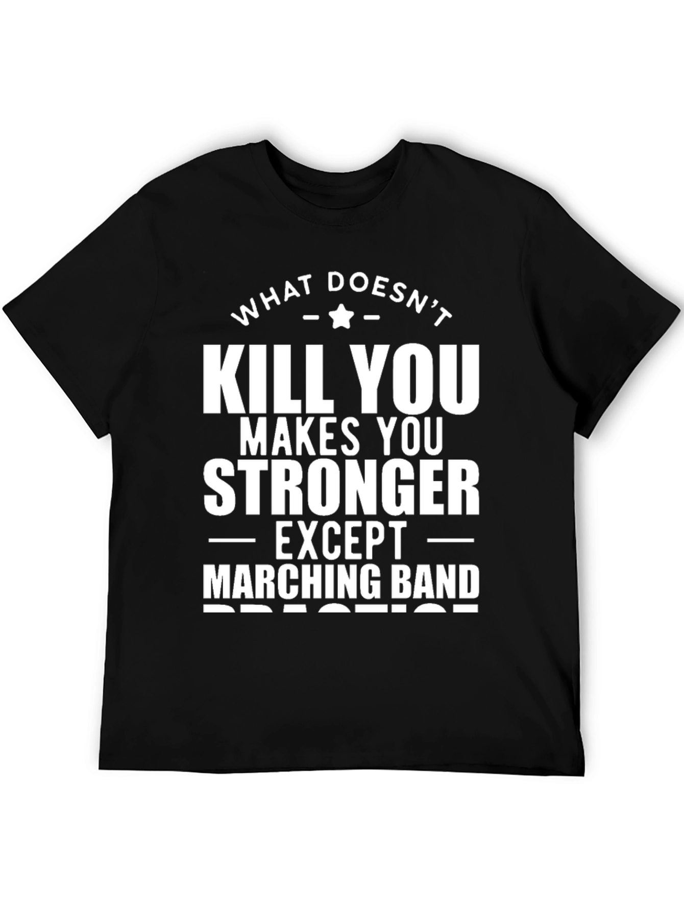 Marching Band T-Shirt - What Doesnt Kill You