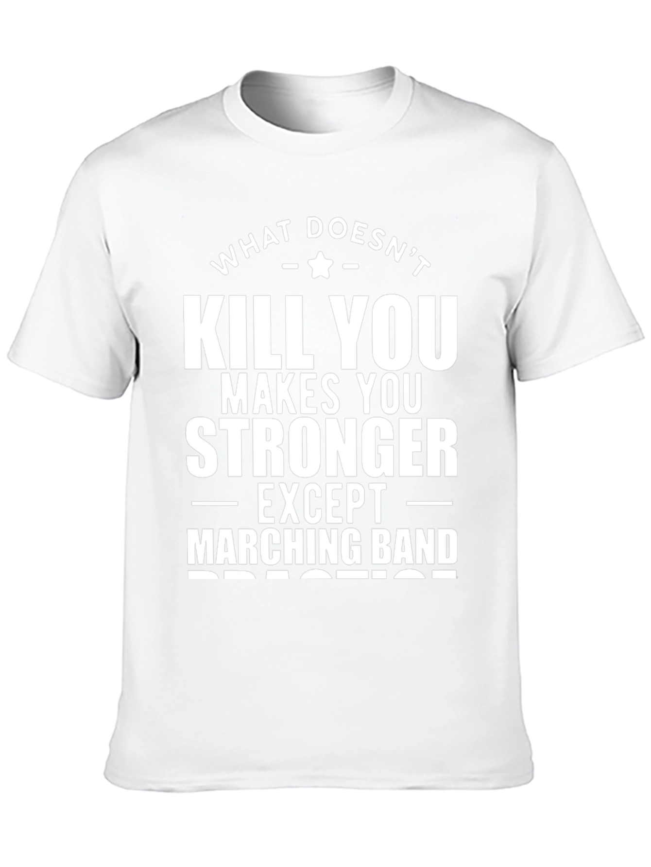 Marching Band T-Shirt - What Doesnt Kill You