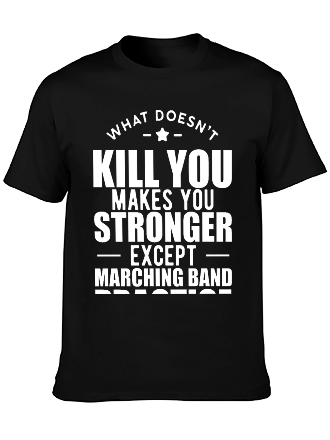 Marching Band T-Shirt - What Doesnt Kill You