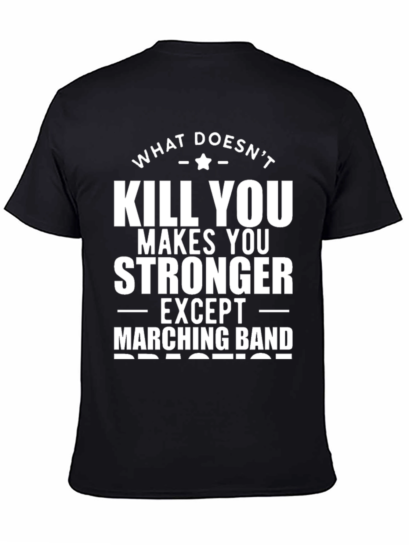 Marching Band T-Shirt - What Doesnt Kill You