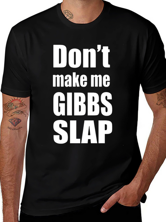 Dont Make Me Gibbs Slap T-Shirt