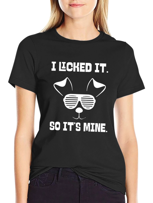 I Licked It So Its Mine Graphic Tee - Novelty Humor Shirt