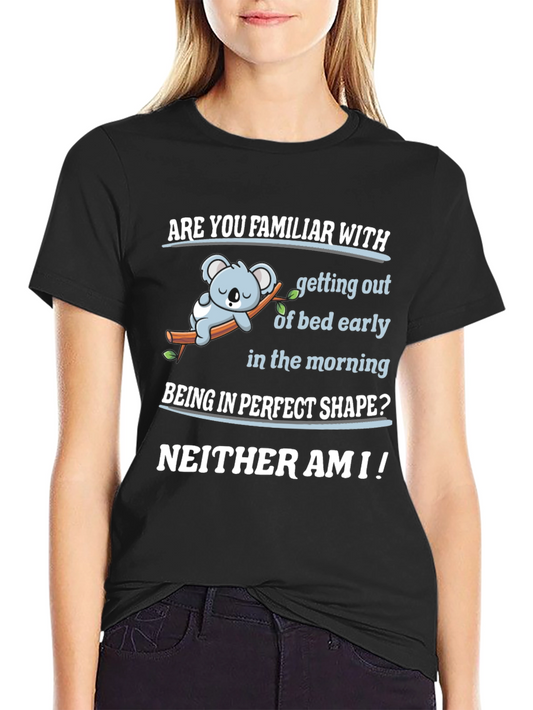 Funny Lazy Koala T-Shirt - Familiar With Mornings?