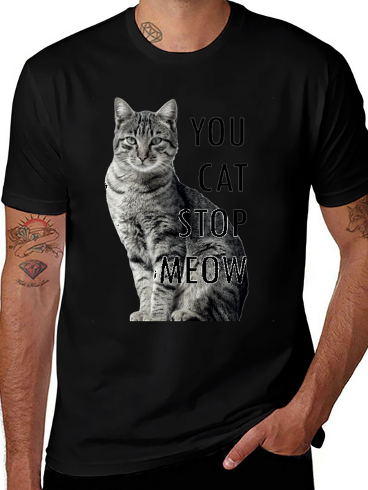 Funny Cat T-Shirt - You Cat Stop Meow!