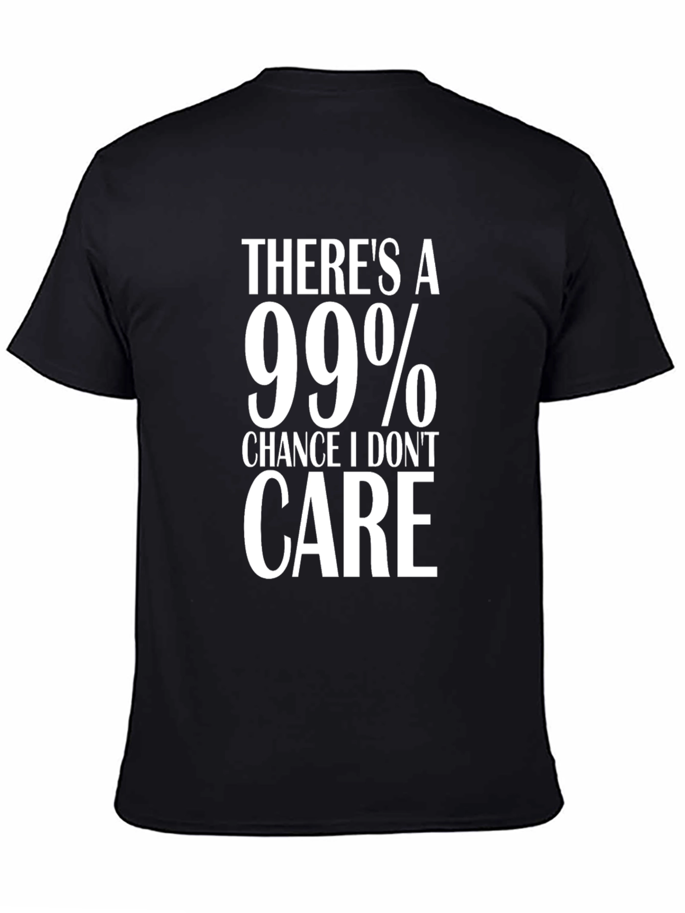 99% Chance I Dont Care Graphic T-Shirt