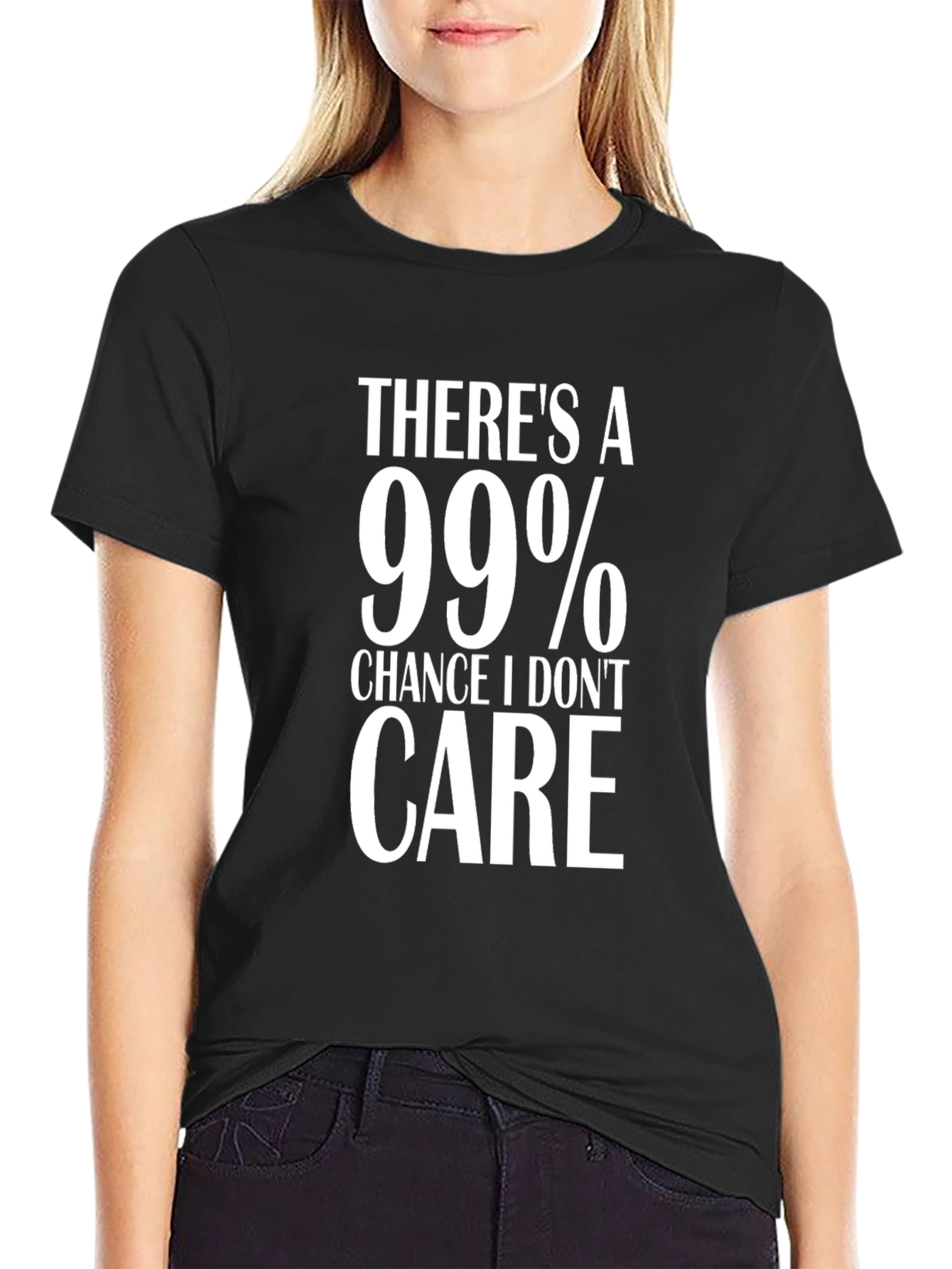 99% Chance I Dont Care Graphic T-Shirt
