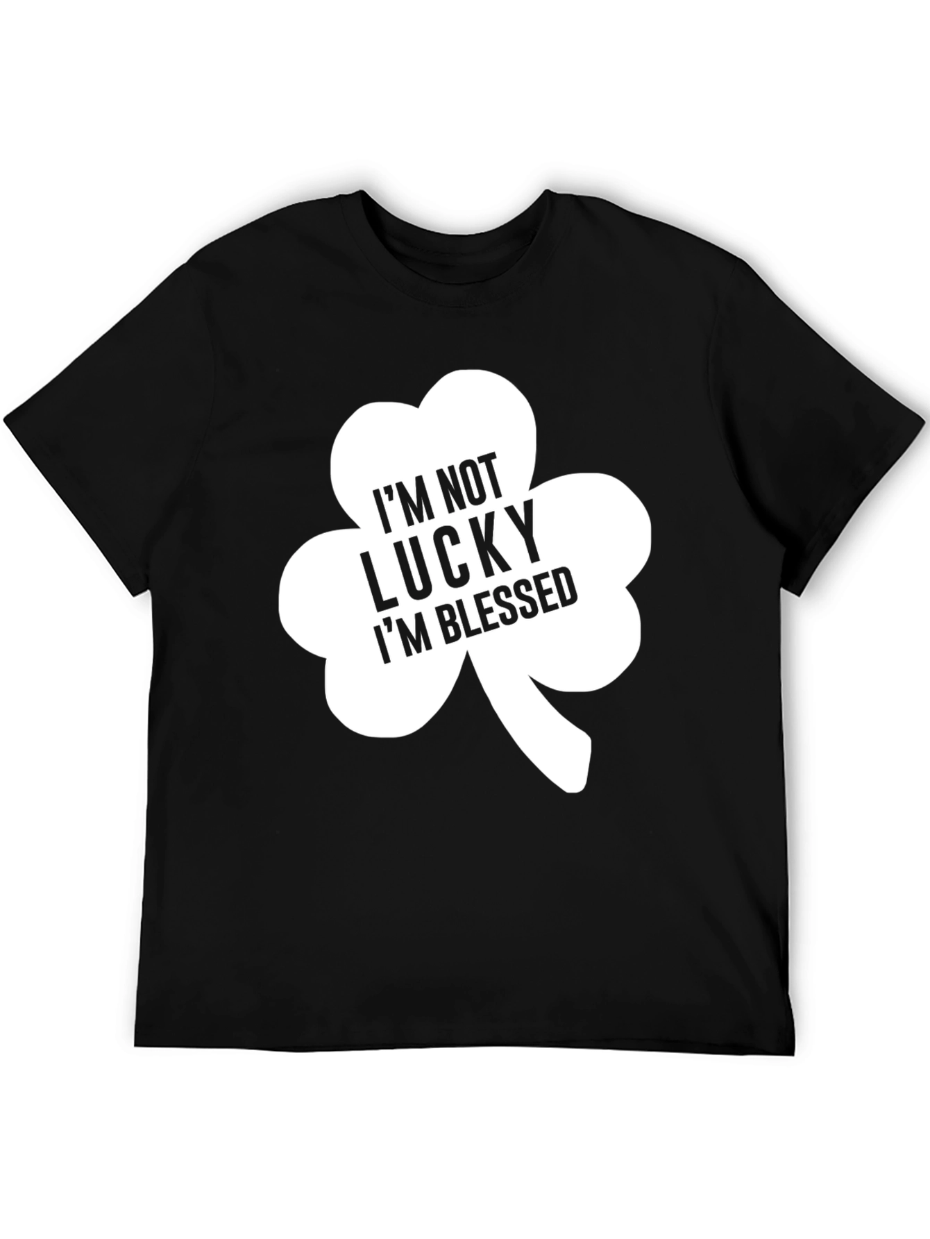 Im Not Lucky Im Blessed Clover T-Shirt