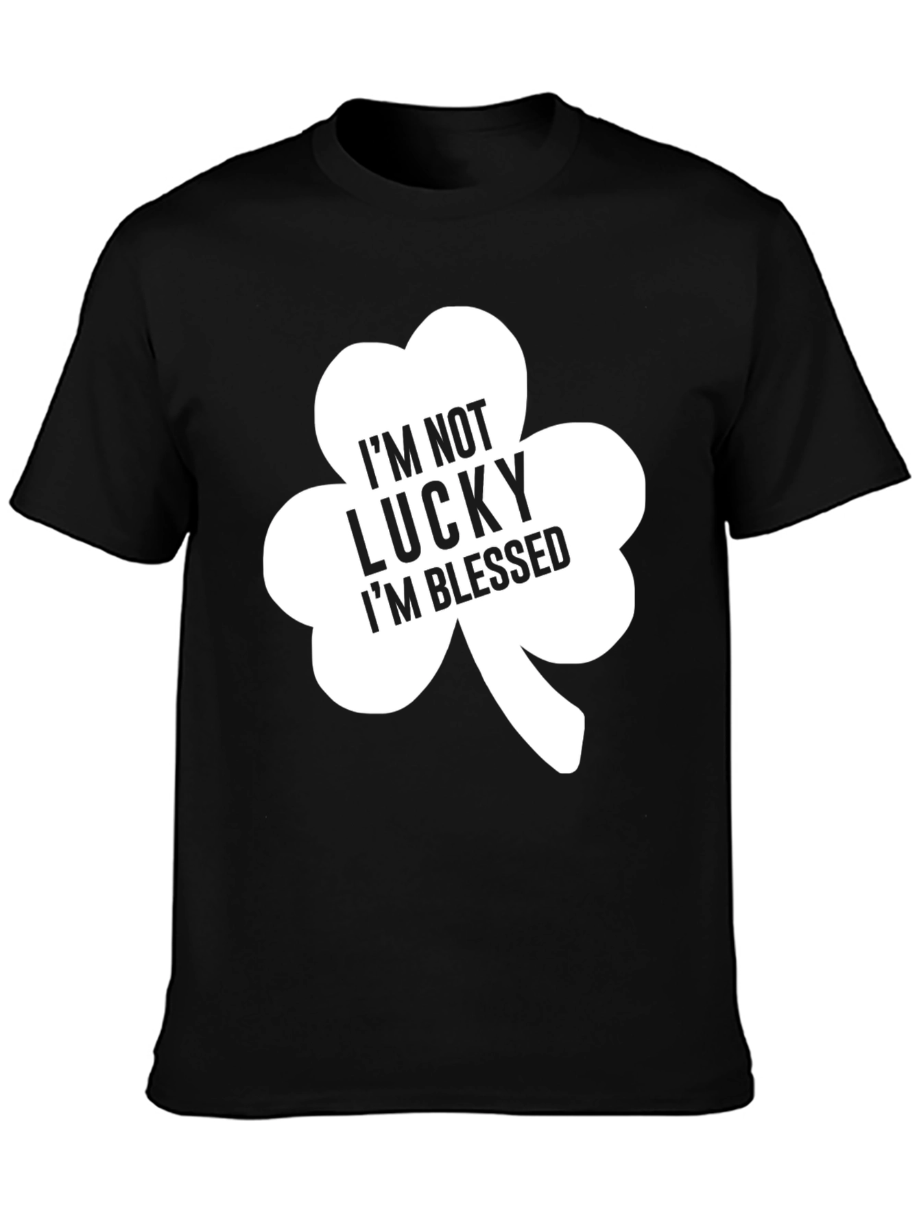 Im Not Lucky Im Blessed Clover T-Shirt