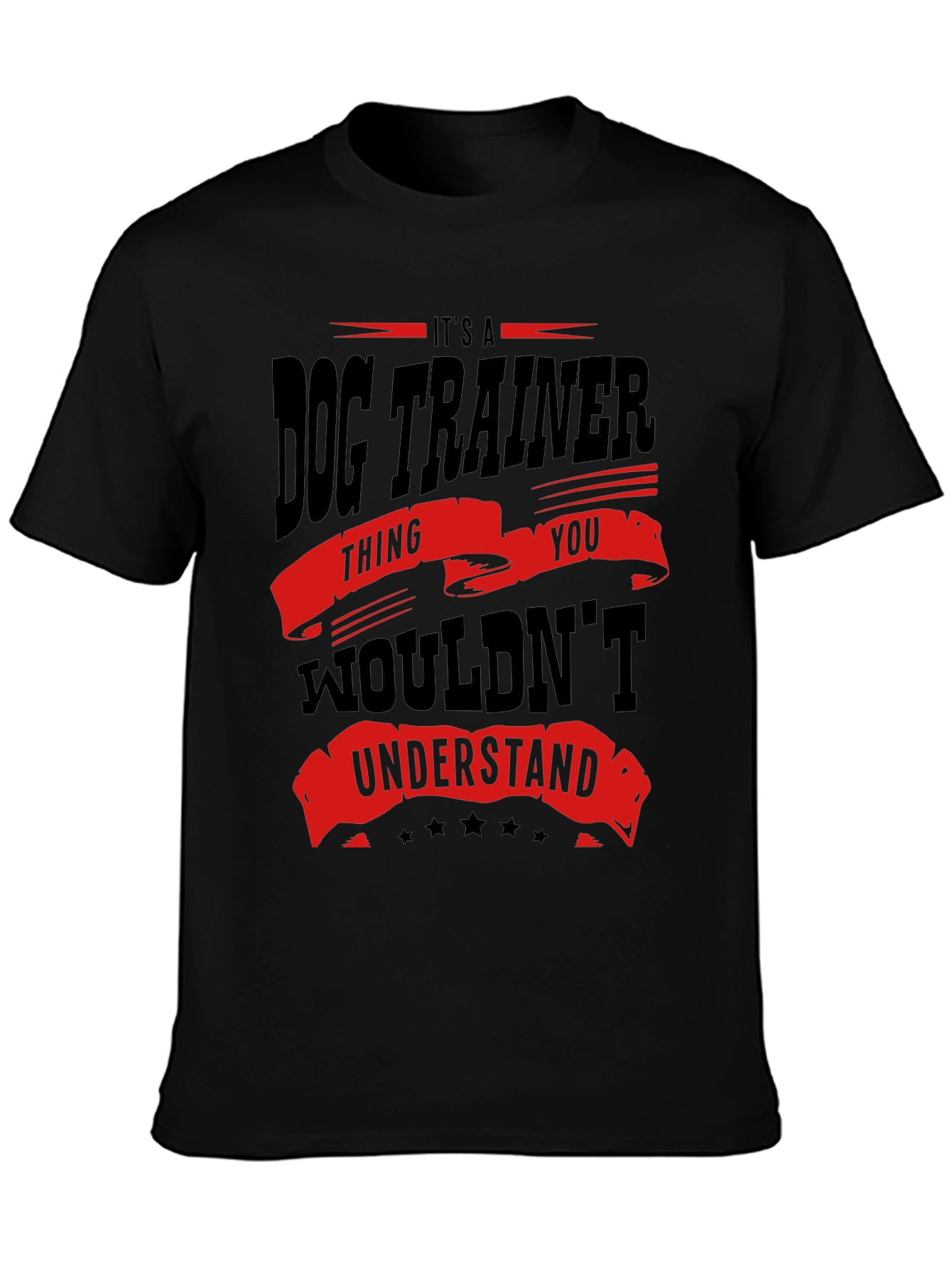 Dog Trainer T-Shirt - You Wouldnt Understand!