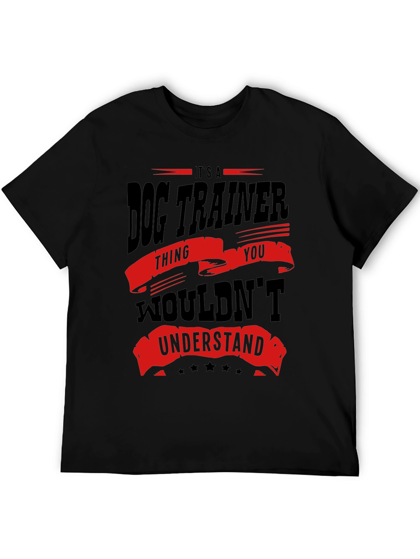 Dog Trainer T-Shirt - You Wouldnt Understand!