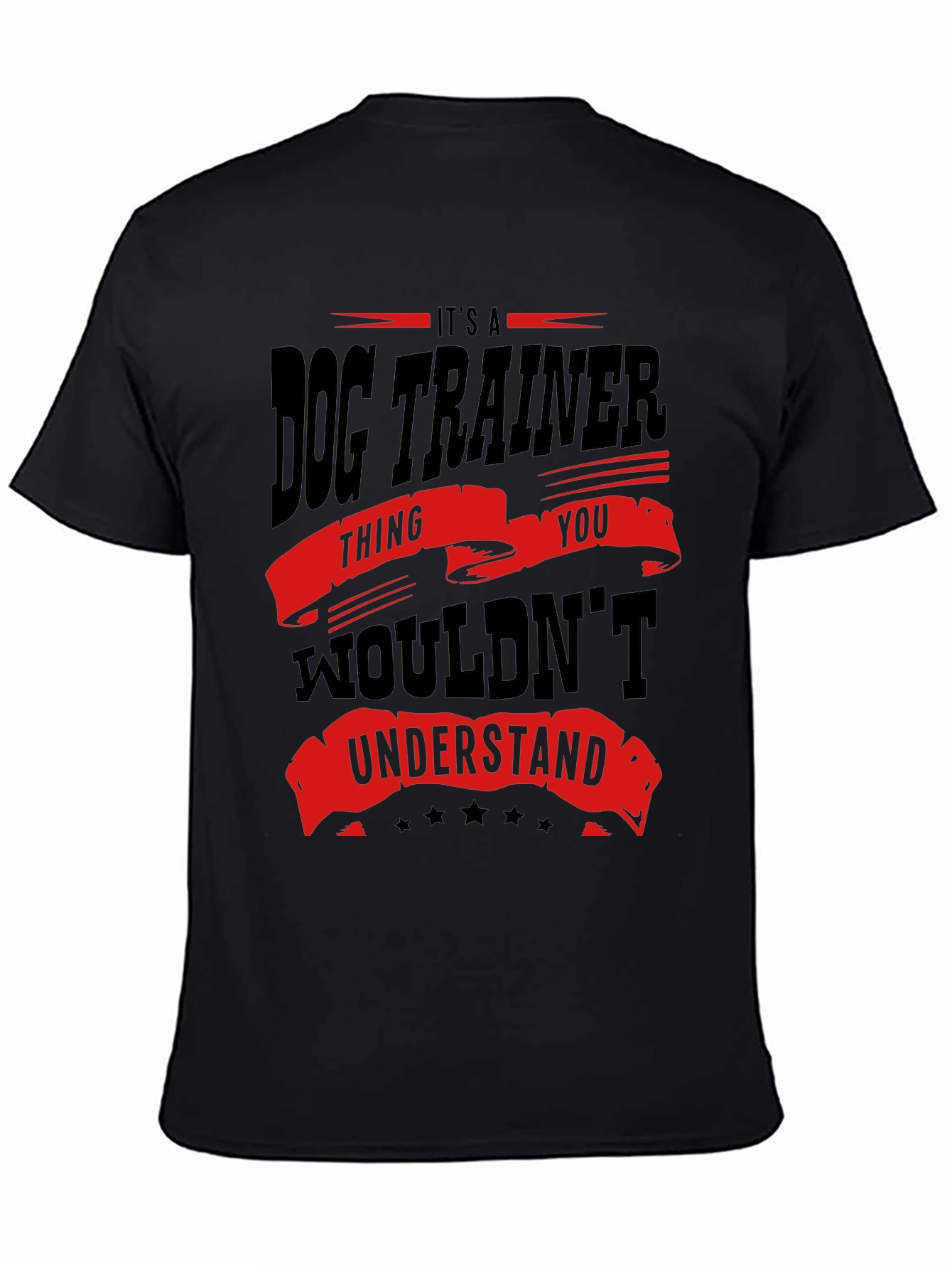 Dog Trainer T-Shirt - You Wouldnt Understand!