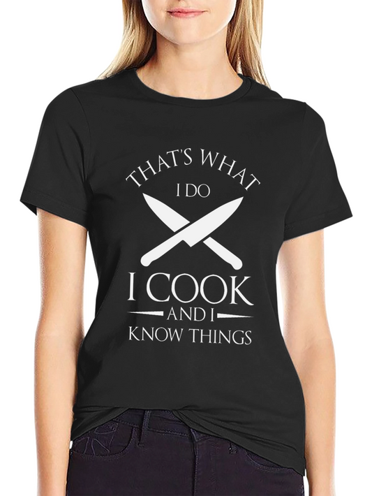 Chefs Humor Tee: I Cook & Know Things - Funny Kitchen T-Shirt