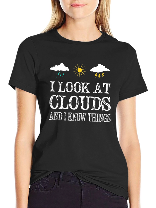 I Look at Clouds and I Know Things Graphic Tee