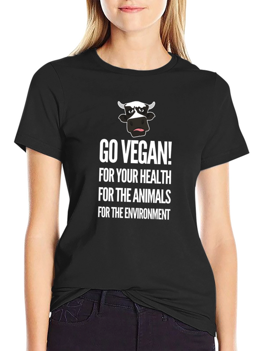 Go Vegan T-Shirt: For Your Health Animals Environment!