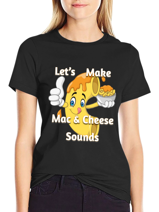 Lets Make Mac & Cheese Sounds T-Shirt