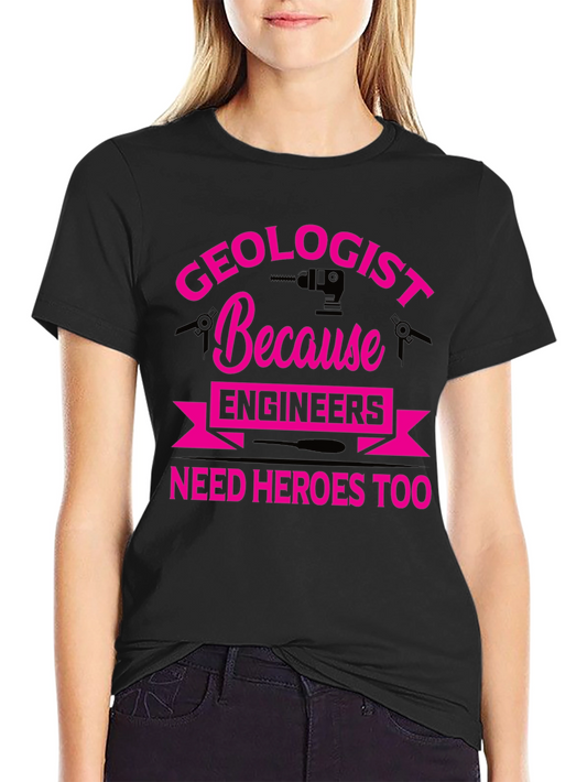Geologist Hero Tee - Because Engineers Need Heroes Too