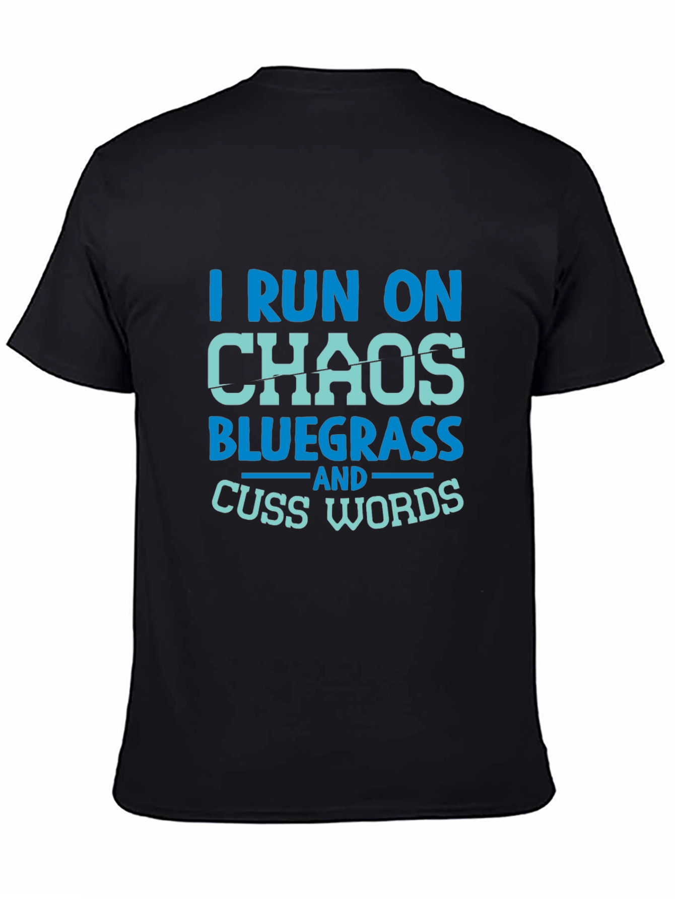I Run on Chaos Bluegrass T-Shirt