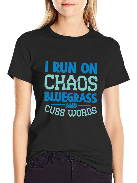 I Run on Chaos Bluegrass T-Shirt