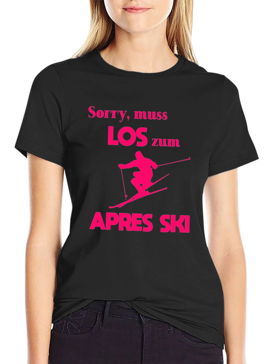 Funny Apres Ski T-Shirt - Sorry Muss Los Zum