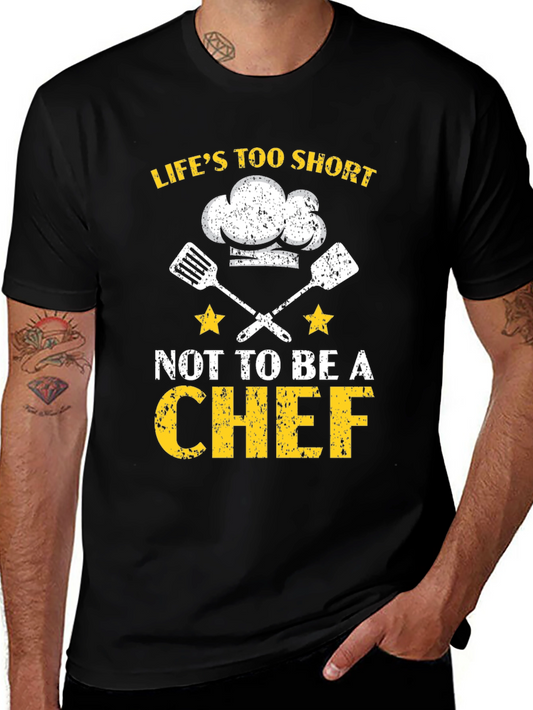 Lifes Too Short To Not Be A Chef T-Shirt