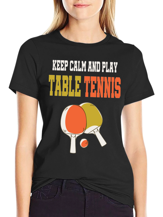 Keep Calm and Play Table Tennis T-Shirt