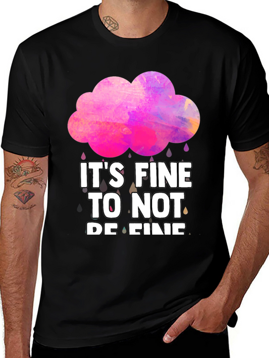 Its Fine To Not Be Fine Graphic Tee