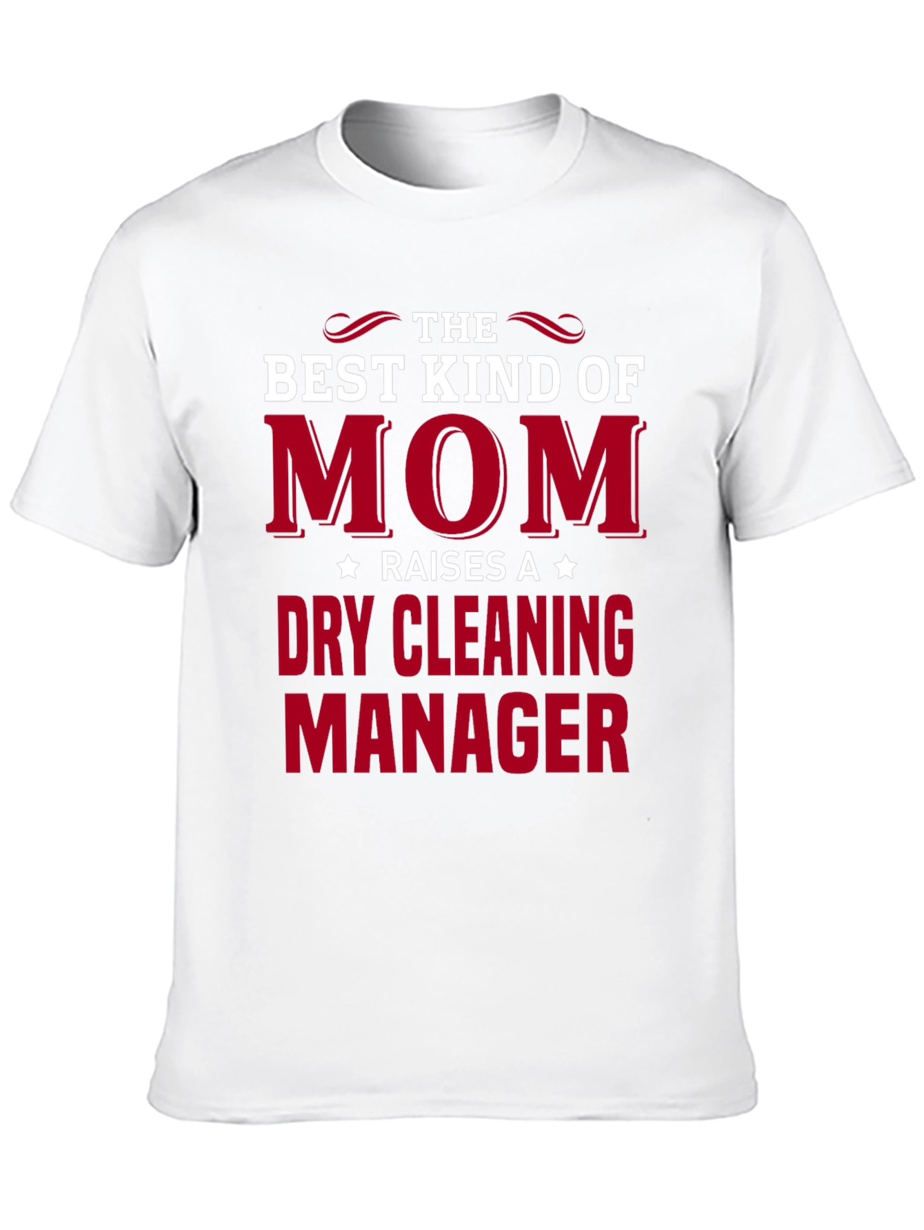 Best Kind of Mom - Dry Cleaning Manager T-Shirt