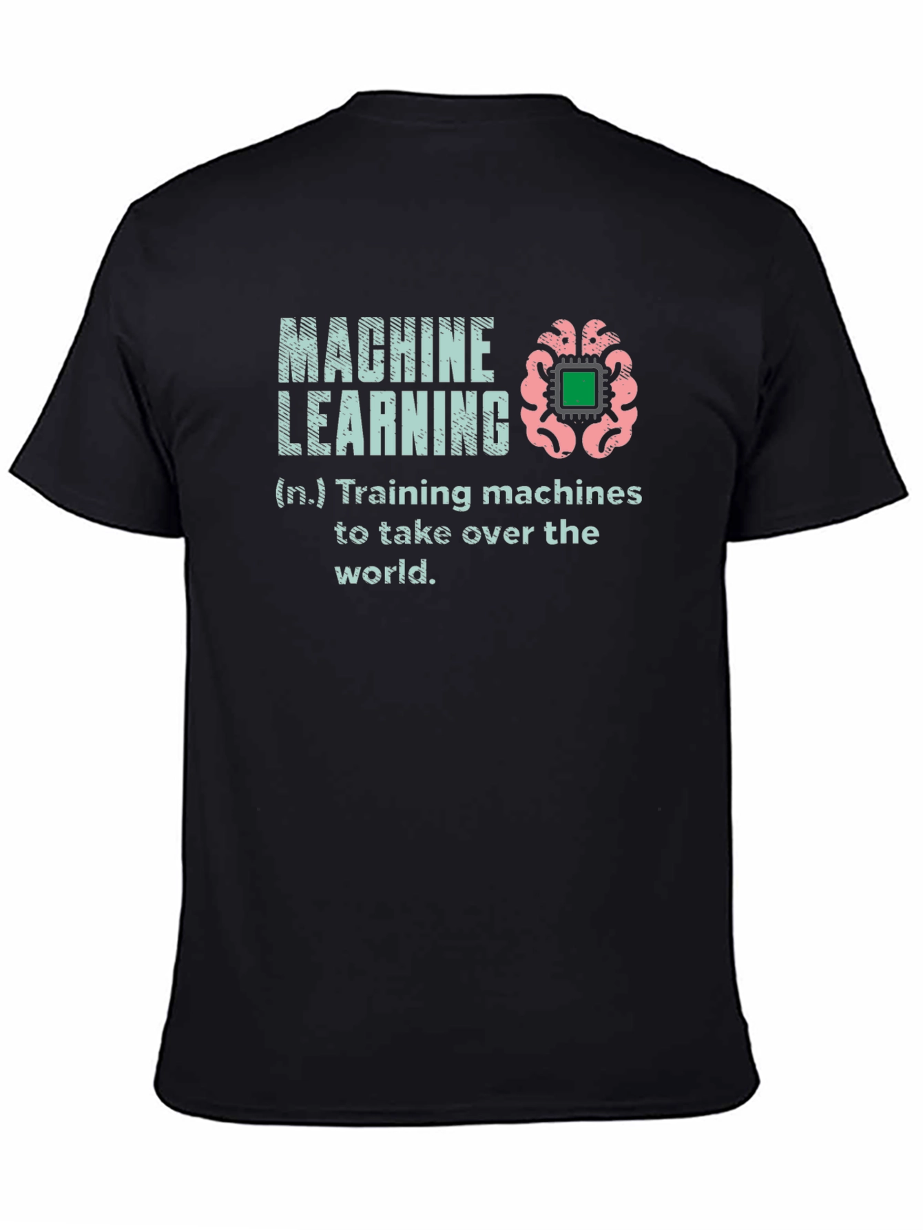 Machine Learning T-Shirt - Training Machines to Take Over