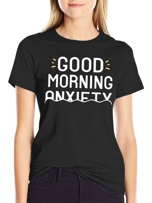 Good Morning Anxiety Graphic Tee