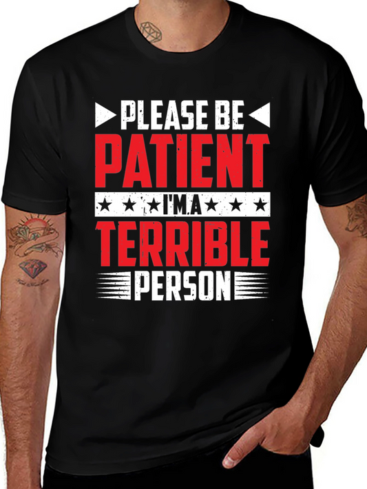 Funny Please Be Patient Terrible Person Graphic Tee