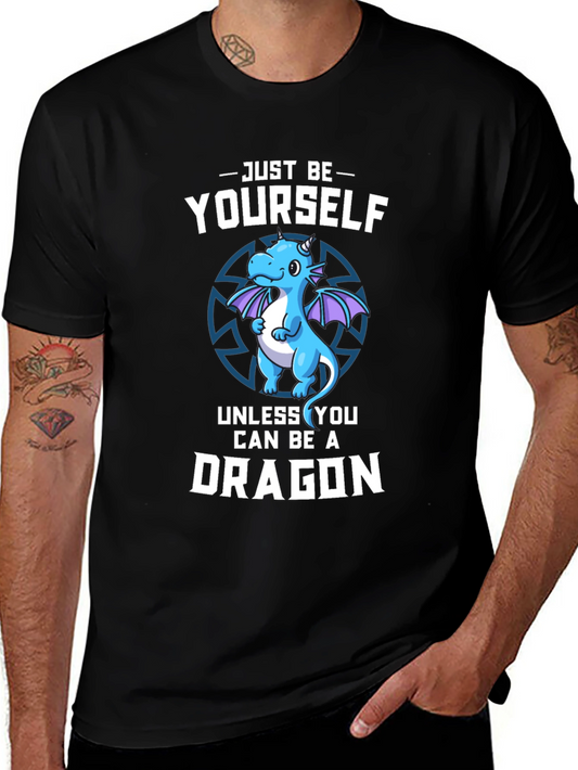 Just Be Yourself Unless You Can Be A Dragon T-Shirt
