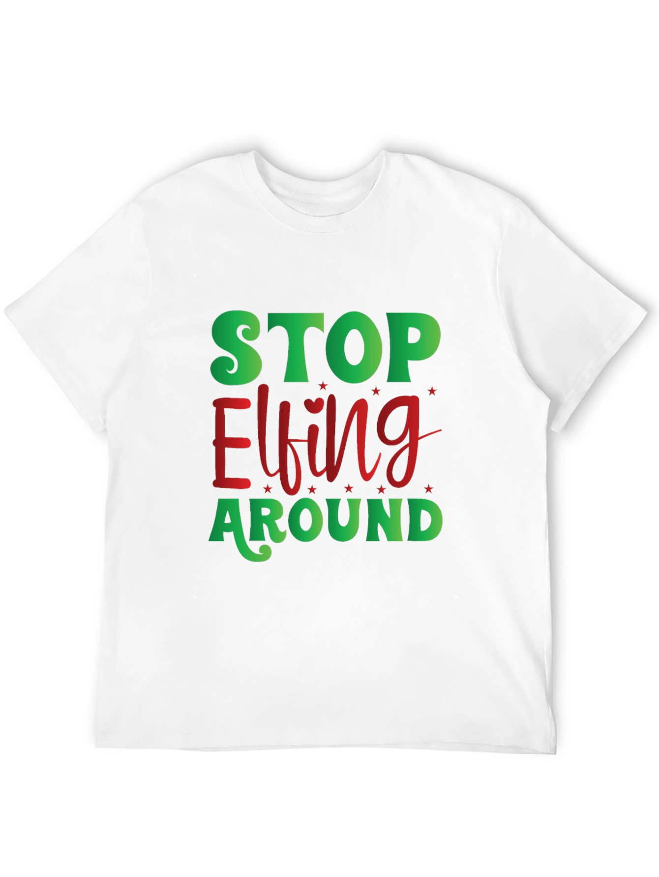 Stop Elfing Around Christmas T-Shirt