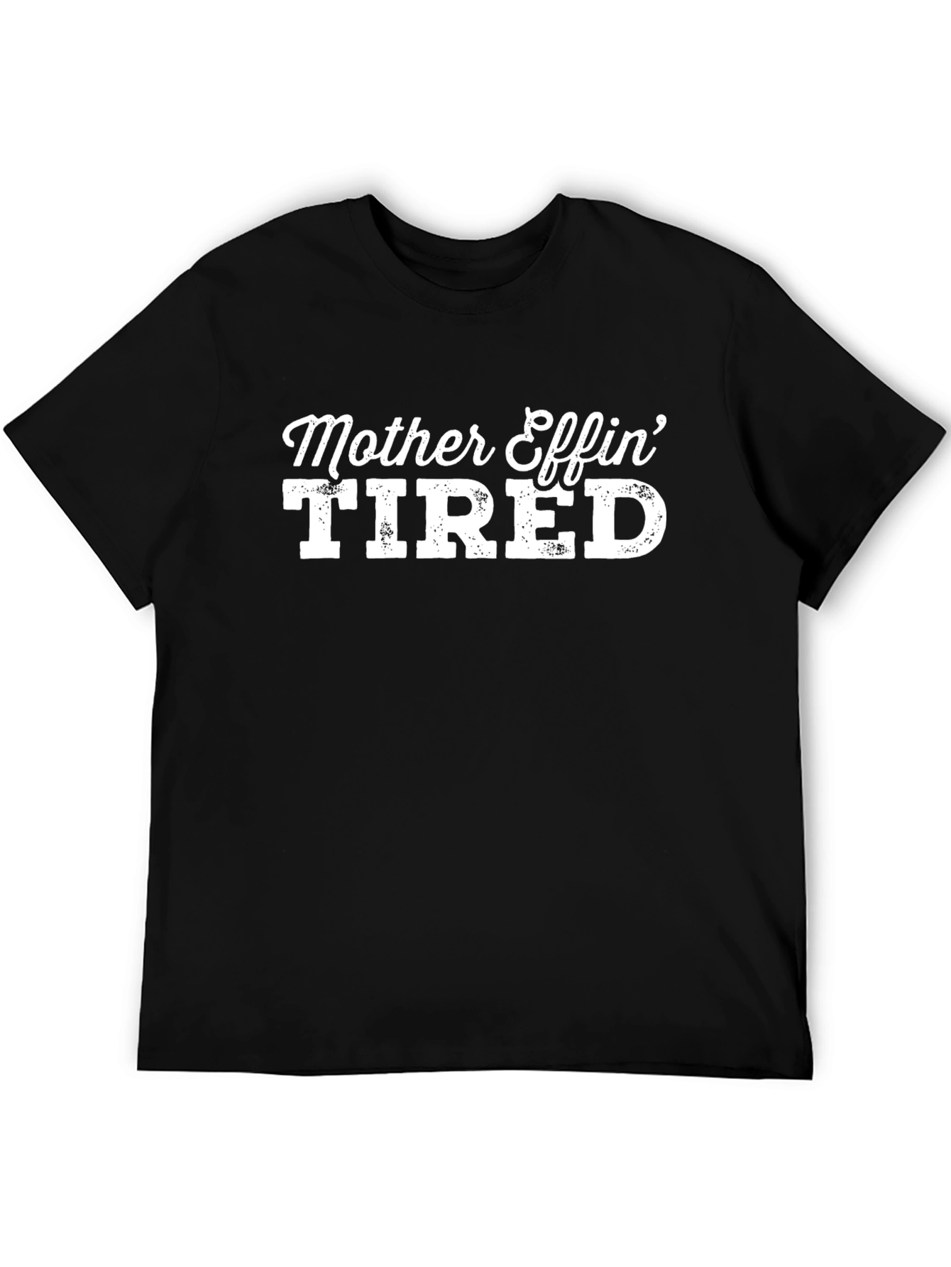 Mother Effin Tired Graphic Tee - Black T-Shirt