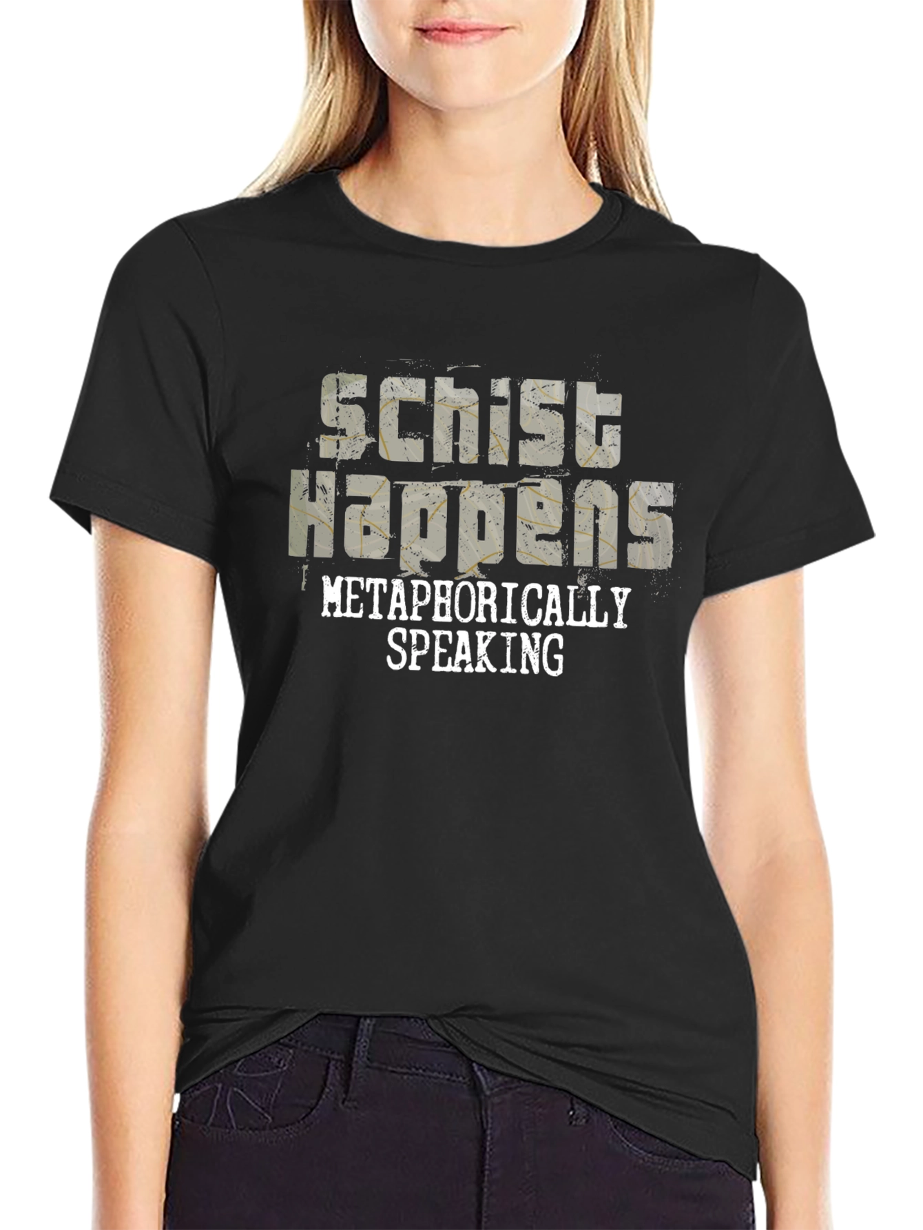 Schist Happens Metaphorically Speaking Black T-Shirt