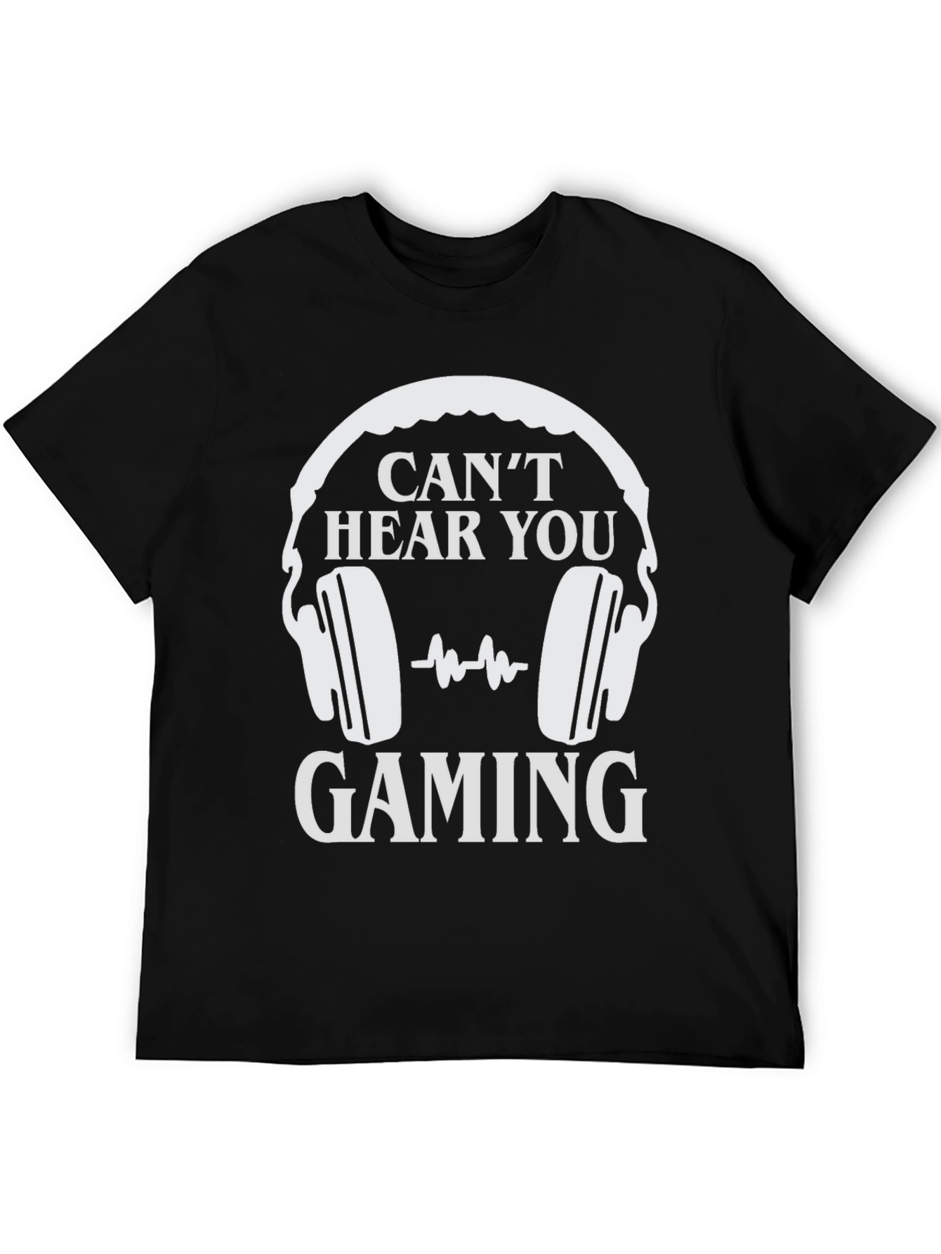 Cant Hear You Gaming T-Shirt
