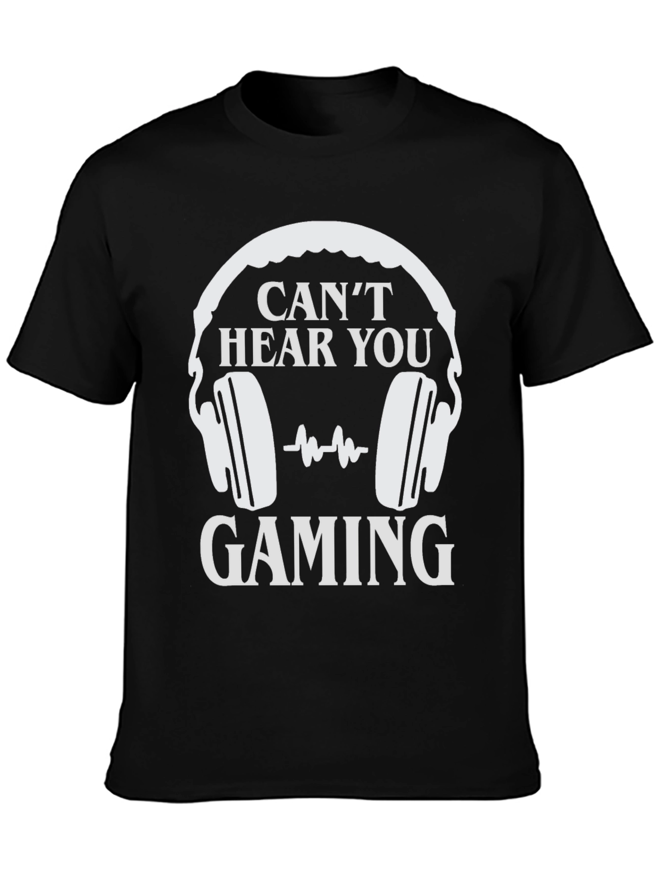 Cant Hear You Gaming T-Shirt