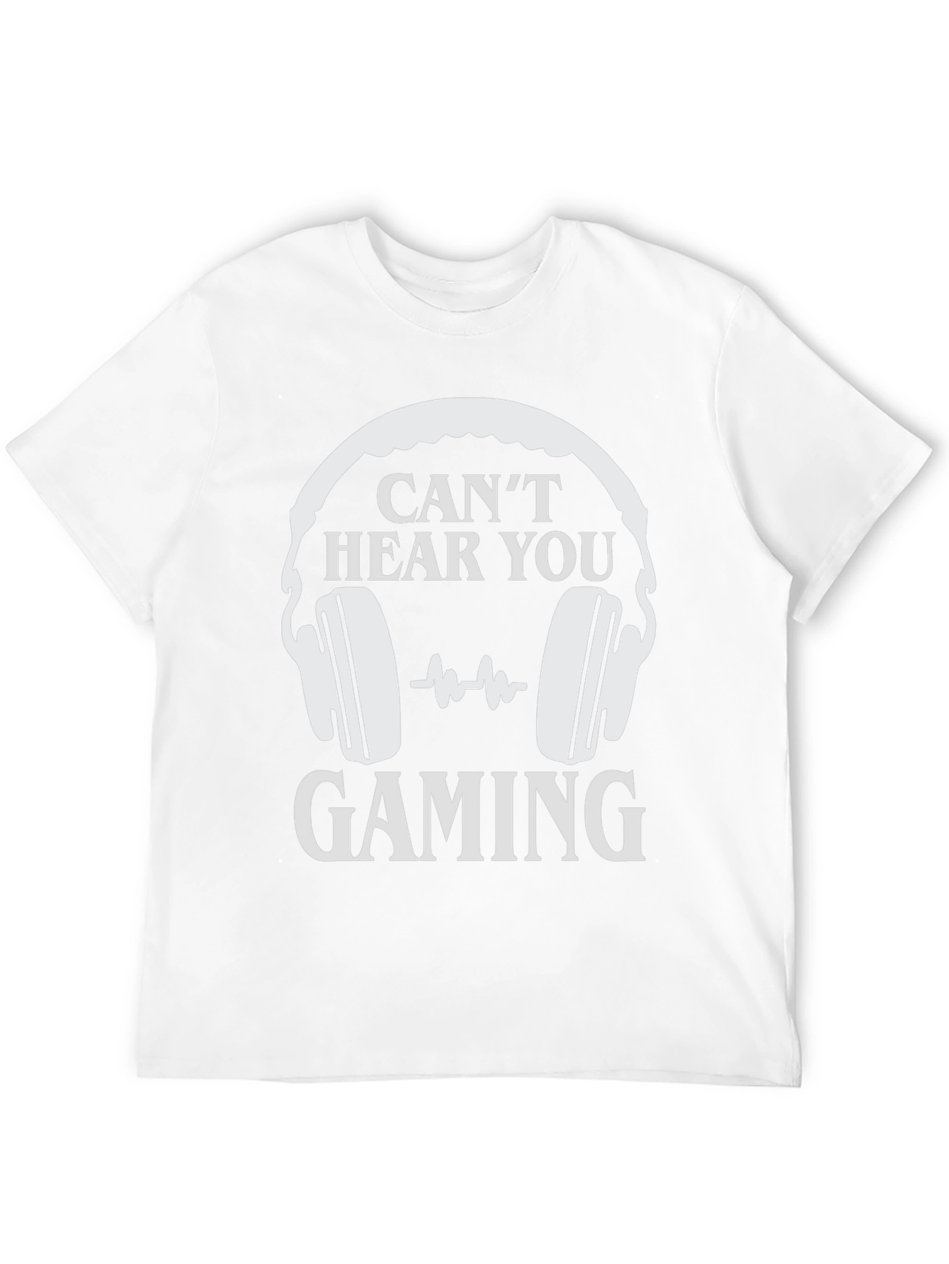 Cant Hear You Gaming T-Shirt