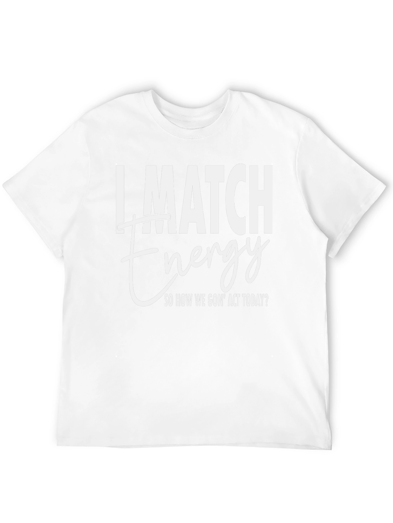 I Match Energy Graphic T-Shirt